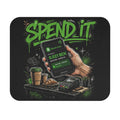 Spend It Mouse Pad