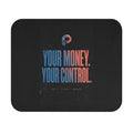 Your Money Your Control Mouse Pad